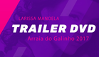 TRAILER DVD - LARISSA MANOELA UP
