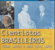 Cientistas Brasileiros - César Lattes e José Leite Lopes
