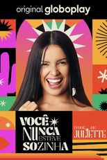 Você Nunca Esteve Sozinha: O Doc de Juliette (Você Nunca Esteve Sozinha: O Doc de Juliette)