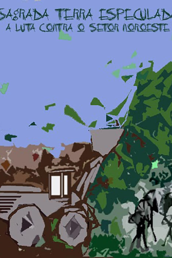 Poster de Filme Sagrada Terra Especulada: A Luta Contra o Setor Noroeste (2010)