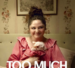 Too Much