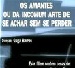 Os Amantes ou Da Incomum Arte de se Achar sem se Perder