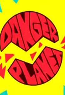 Planeta Perigoso (Danger Planet)
