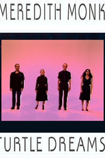 Meredith Monk: Turtle Dreams (Meredith Monk: Turtle Dreams)