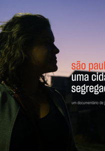 São Paulo, Uma Cidade Segregada (São Paulo, Uma Cidade Segregada)