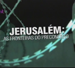 Jerusalém: As Fronteiras do Preconceito