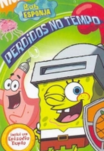 Bob Esponja: Perdidos no Tempo (SpongeBob SquarePants: Lost in Time)