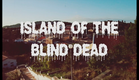 Island of the Blind Dead (Fan Film)