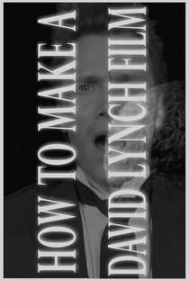 How to Make a David Lynch Film - Poster / Capa / Cartaz - Oficial 1