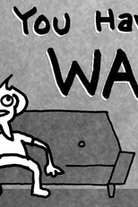 When You Have To WAIT (When You Have To WAIT)