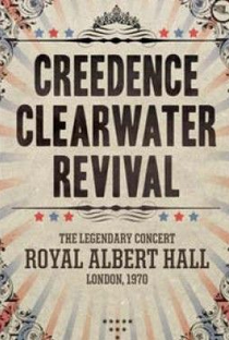 Creedence Clearwater Revival - Live at The Royal Albert Hall 1970 - Poster / Capa / Cartaz - Oficial 1