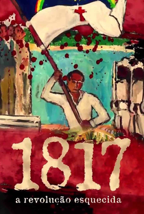 1817, a Revolução Esquecida - Poster / Capa / Cartaz - Oficial 1