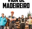 Vida de Madeireiro (2ª Temporada)