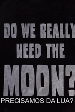 Precisamos da Lua? (Do We Really Need the Moon?)