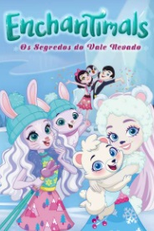 Enchantimals - Os Segredos do Vale Nevado (Enchantimals: Secrets of Snowy Valley)