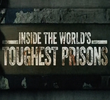 Inside the World's Toughest Prisons