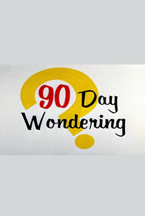 90 Day Wondering - Poster / Capa / Cartaz - Oficial 1