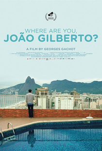 Onde Está Você, João Gilberto? - Poster / Capa / Cartaz - Oficial 1