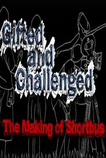 Gifted and Challenged: The Making of 'Shortbus' - Poster / Capa / Cartaz - Oficial 1