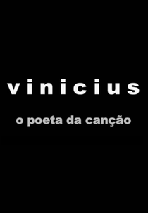 Vinicius - O Poeta da Canção (Vinicius - O Poeta da Canção)