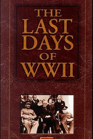 The Last Days of World War II - 7 de Maio de 1995 | Filmow