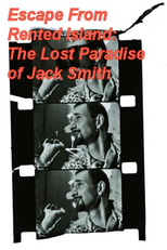 Escape From Rented Island: The Lost Paradise of Jack Smith (Escape From Rented Island: The Lost Paradise of Jack Smith)