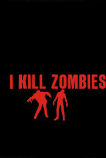 I Kill Zombies - Poster / Capa / Cartaz - Oficial 1