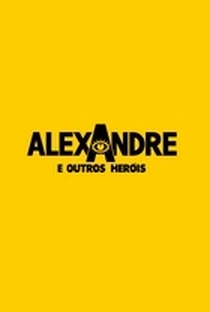 Alexandre e Outros Heróis - Poster / Capa / Cartaz - Oficial 1