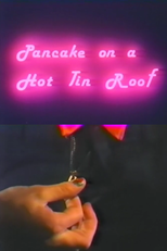 Pancake on a Hot Tin Roof (Pancake on a Hot Tin Roof)