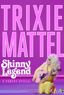 Trixie Mattel: Skinny Legend - Poster / Capa / Cartaz - Oficial 1