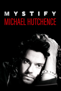 Mystify: Michael Hutchence - Poster / Capa / Cartaz - Oficial 1