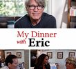 My Dinner with Eric