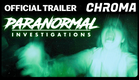 Paranormal Investigations | Official Trailer | Chroma