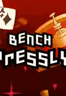 Bench Pressly (Bench Pressly)