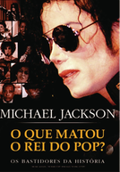 Michael Jackson: O Que Matou O Rei Do Pop?