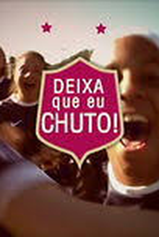 Poster 1 de Filme Deixa Que Eu Chuto (2008)