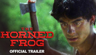The Horned Frog (El Escuerzo) | Official Trailer HD