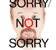 Sorry/Not Sorry