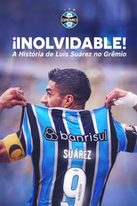 Inolvidable: A História de Luis Suárez no Grêmio (Inolvidable: A História de Luis Suárez no Grêmio)