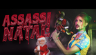 ASSASS!NATAL - O FILME  |  Trailer
