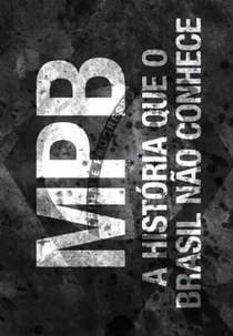 MPB : A História que o Brasil Não Conhece (MPB : A História que o Brasil Não Conhece)