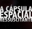 A Cápsula Espacial Ressuscitante
