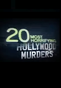 20 Most Horrifying Hollywood Murders (20 Most Horrifying Hollywood Murders)