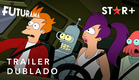 Futurama | Nova Temporada | Trailer Oficial Dublado | Star+