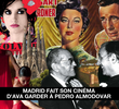 Madrid fait son cinéma, d'Ava Gardner à Pedro Almodóvar