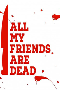 All My Friends Are Dead - Poster / Capa / Cartaz - Oficial 1