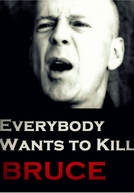 Todo Mundo Quer Matar o Bruce (Everybody Wants to Kill Bruce)