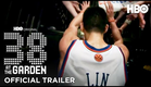 38 At The Garden | Official Trailer | HBO