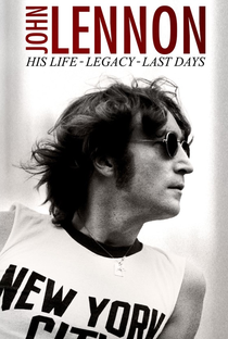 John Lennon: His life, his legacy, his last days - Poster / Capa / Cartaz - Oficial 1