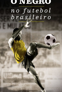 O Negro No Futebol Brasileiro - Poster / Capa / Cartaz - Oficial 1